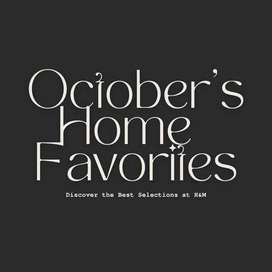 October's Home  Favorites: Discover the Best Household Picks at H&M