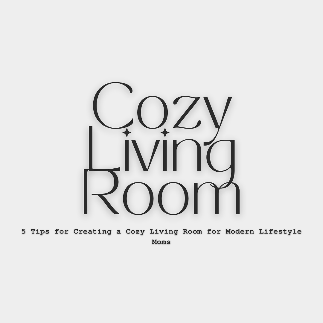 5 Tips to Create a Cozy Living Room for the Chilly Season