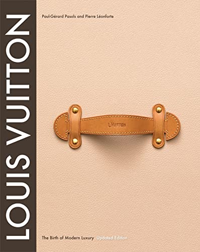 Louis Vuitton: The Birth of Modern Luxury